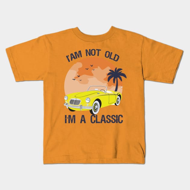 I'm not old i'm classic Kids T-Shirt by AwesomeHumanBeing